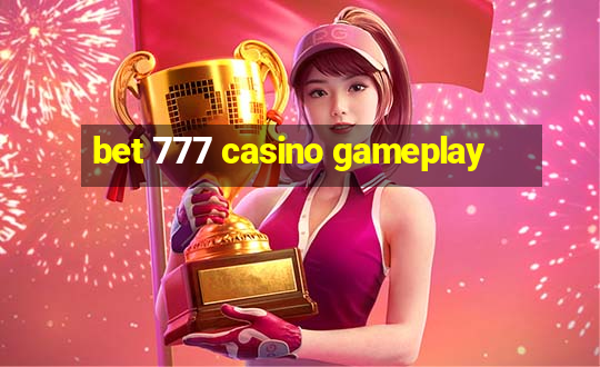 bet 777 casino gameplay