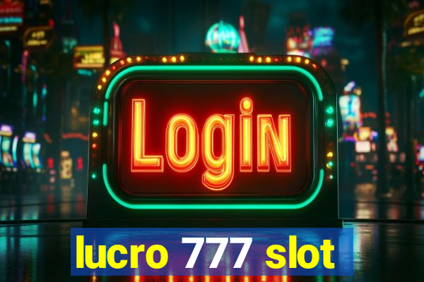 lucro 777 slot