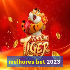 melhores bet 2023