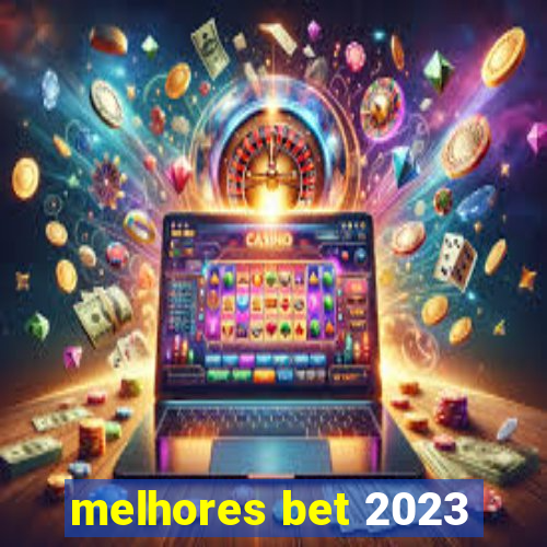 melhores bet 2023