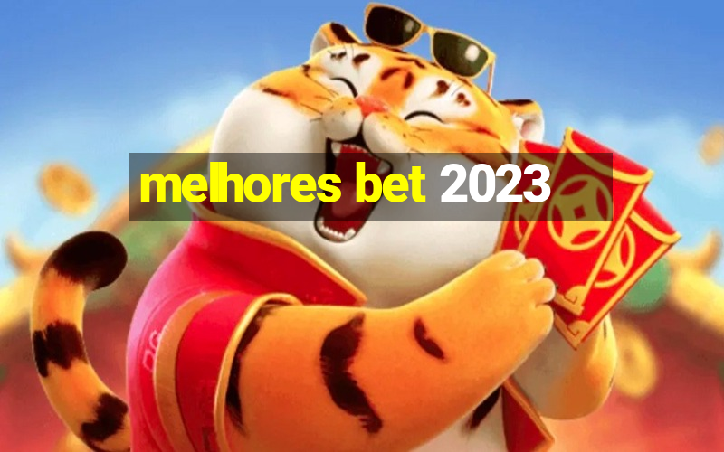 melhores bet 2023