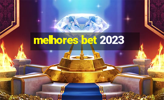 melhores bet 2023