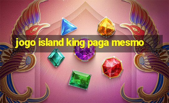 jogo island king paga mesmo