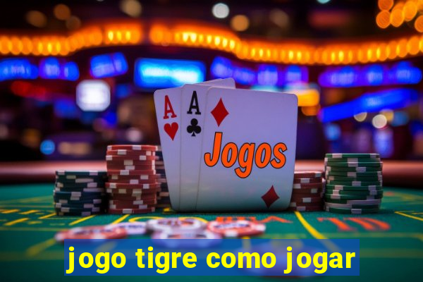 jogo tigre como jogar