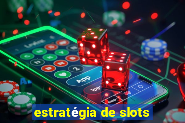 estratégia de slots