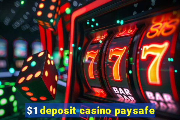 $1 deposit casino paysafe