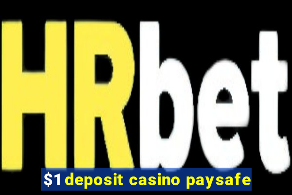 $1 deposit casino paysafe