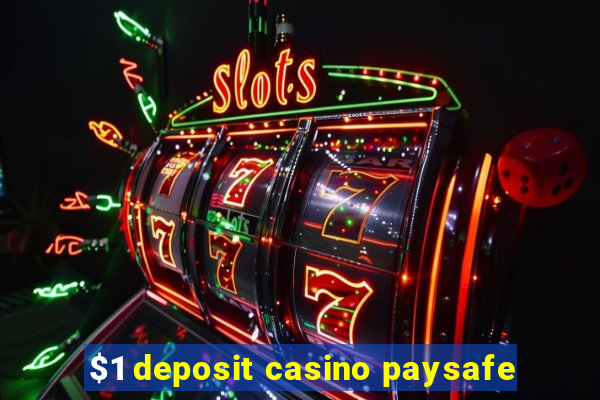 $1 deposit casino paysafe