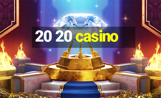 20 20 casino