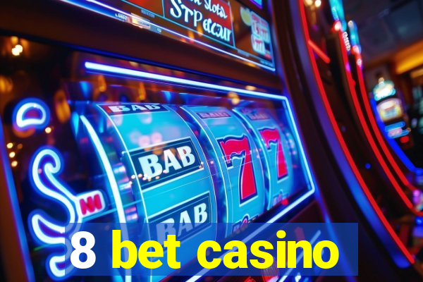 8 bet casino