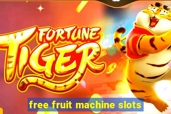 free fruit machine slots