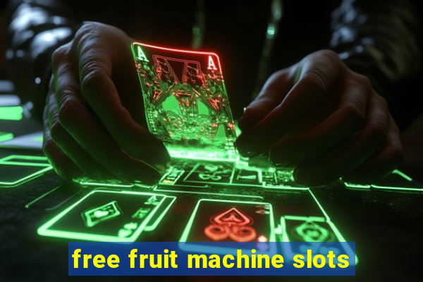 free fruit machine slots