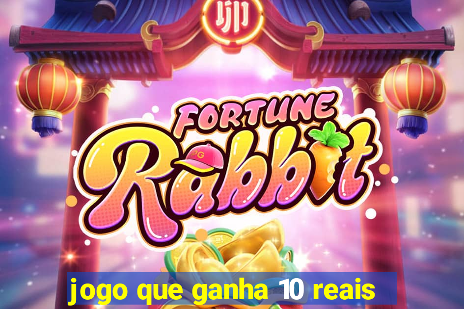 jogo que ganha 10 reais