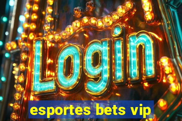 esportes bets vip