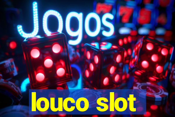 louco slot