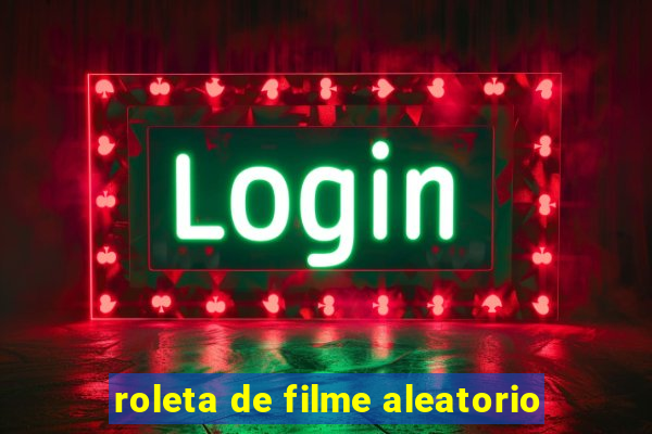 roleta de filme aleatorio