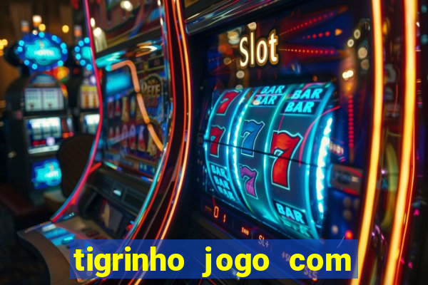 tigrinho jogo com bonus gratis