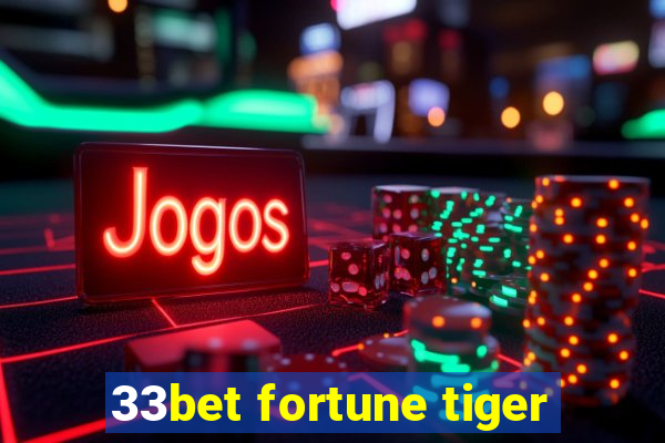 33bet fortune tiger