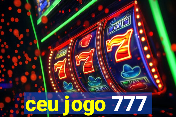 ceu jogo 777