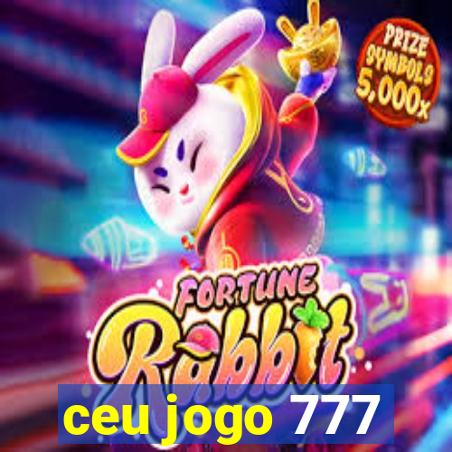 ceu jogo 777