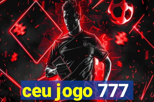 ceu jogo 777