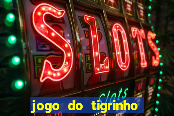 jogo do tigrinho deposito minimo 1 real