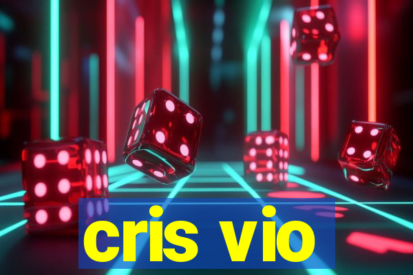 cris vio