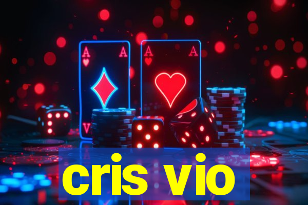 cris vio