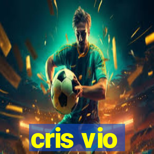 cris vio