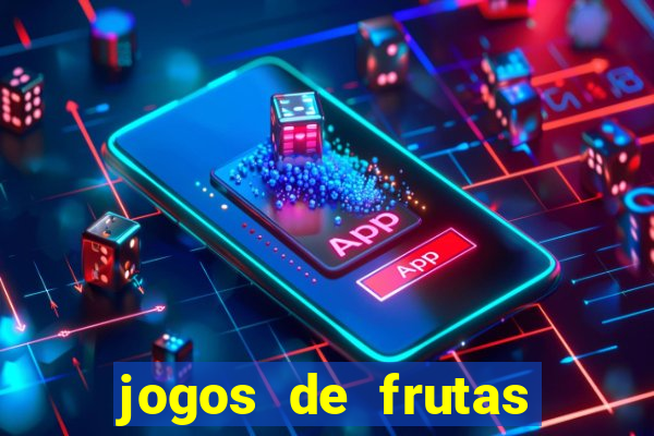 jogos de frutas para ganhar dinheiro