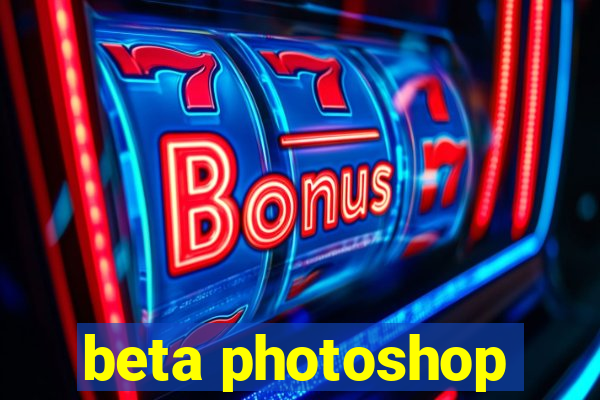 beta photoshop