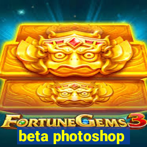 beta photoshop