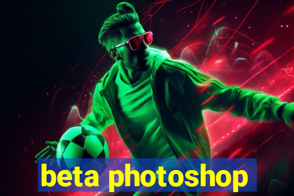 beta photoshop