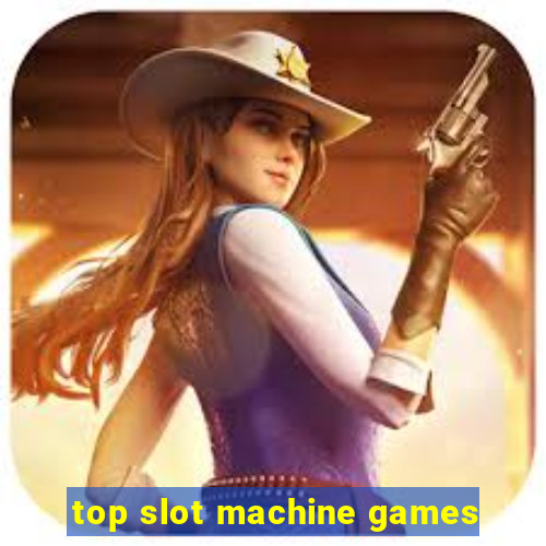 top slot machine games