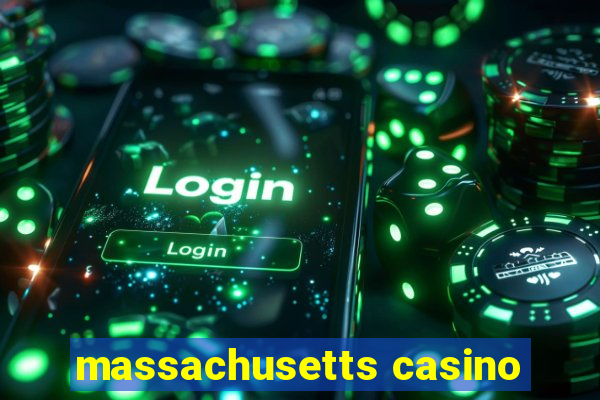 massachusetts casino