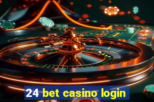 24 bet casino login