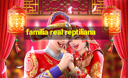 familia real reptiliana