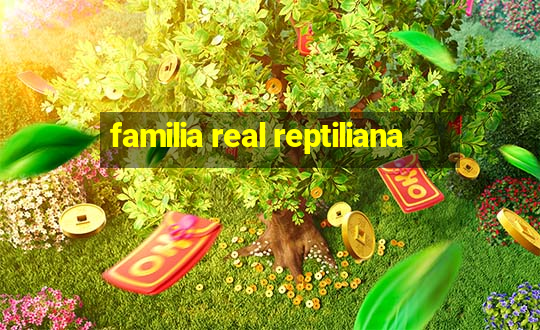 familia real reptiliana