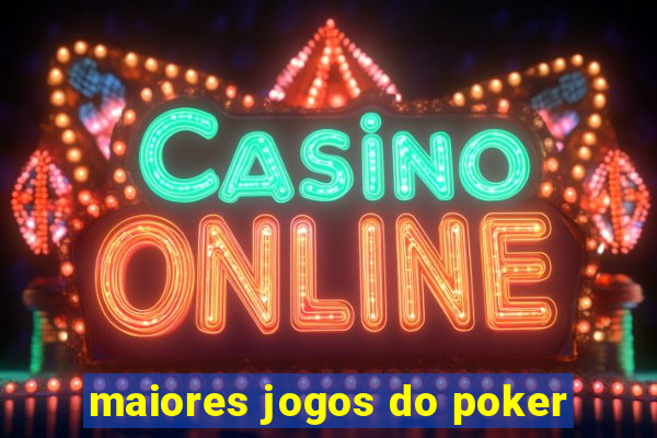 maiores jogos do poker