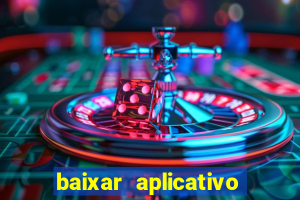 baixar aplicativo do jogo do tigrinho