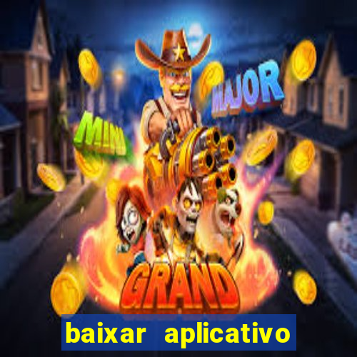 baixar aplicativo do jogo do tigrinho