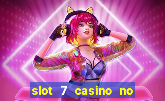 slot 7 casino no deposit bonus