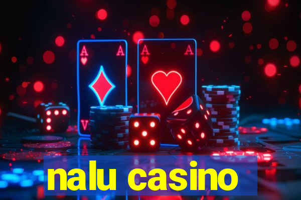 nalu casino