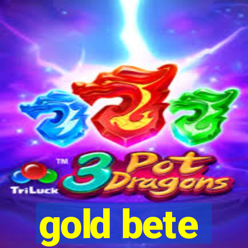 gold bete