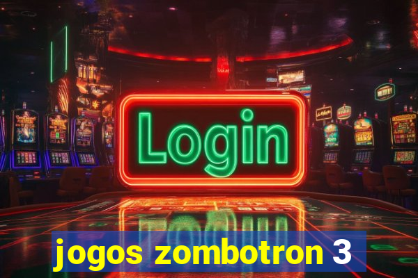 jogos zombotron 3