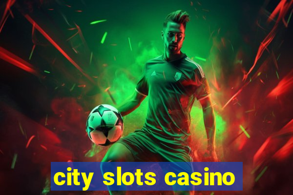 city slots casino