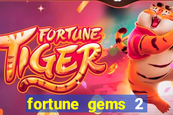 fortune gems 2 slot-tada jogos