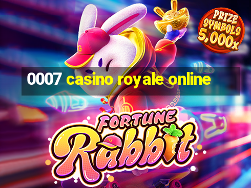 0007 casino royale online