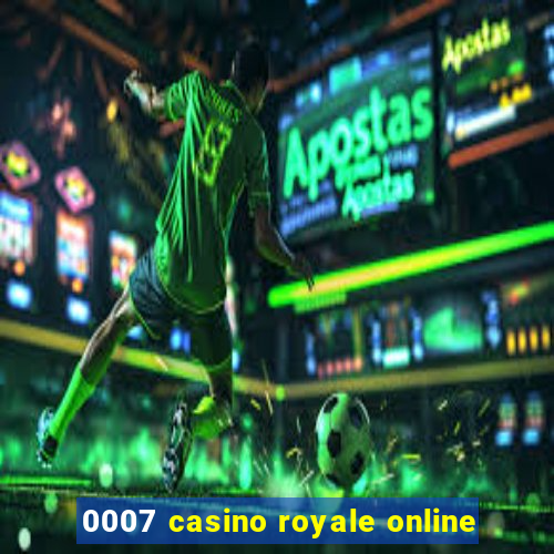 0007 casino royale online