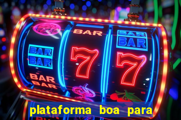 plataforma boa para jogar tigre